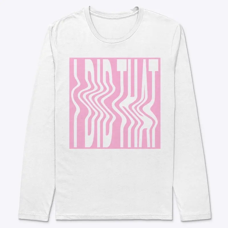 Pink Distortion "Did That" Long Sleeve